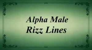 Alpha Male Rizz Lines