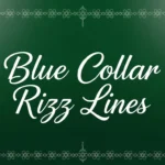 Blue Collar Rizz Lines