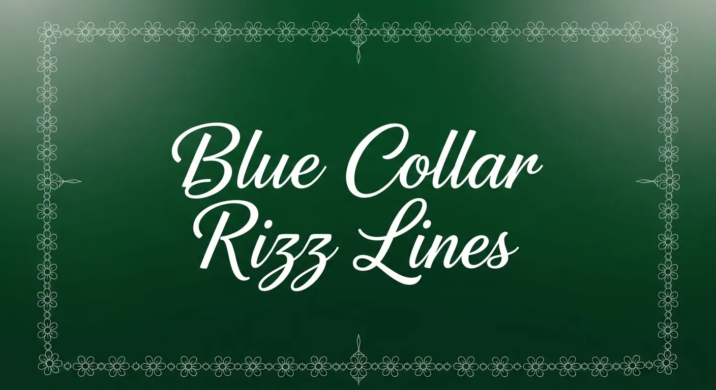 Blue Collar Rizz Lines